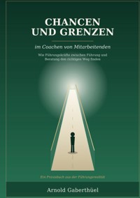 Chancen und Grenzen im Coachen von Mitarbeitenden - Arnold Gaberthüel - ebook