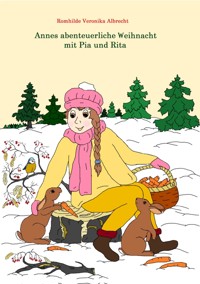 Annes abenteuerliche Weihnacht mit Pia und Rita - Romhilde Veronika Albrecht - ebook