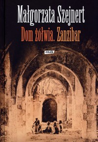 Dom żółwia. Zanzibar - Małgorzata Szejnert - ebook + książka
