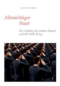 Allmächtiger Staat - Ludwig von Mises - ebook