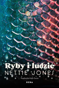 Ryby i ludzie - Jones Nettie - ebook + książka