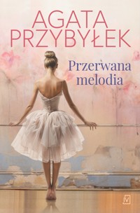 Przerwana melodia - Agata Przybyłek - ebook + audiobook + książka