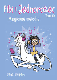 Fibi i Jednorożec. Magiczne melodie. Tom 14 - Dana Simpson - książka