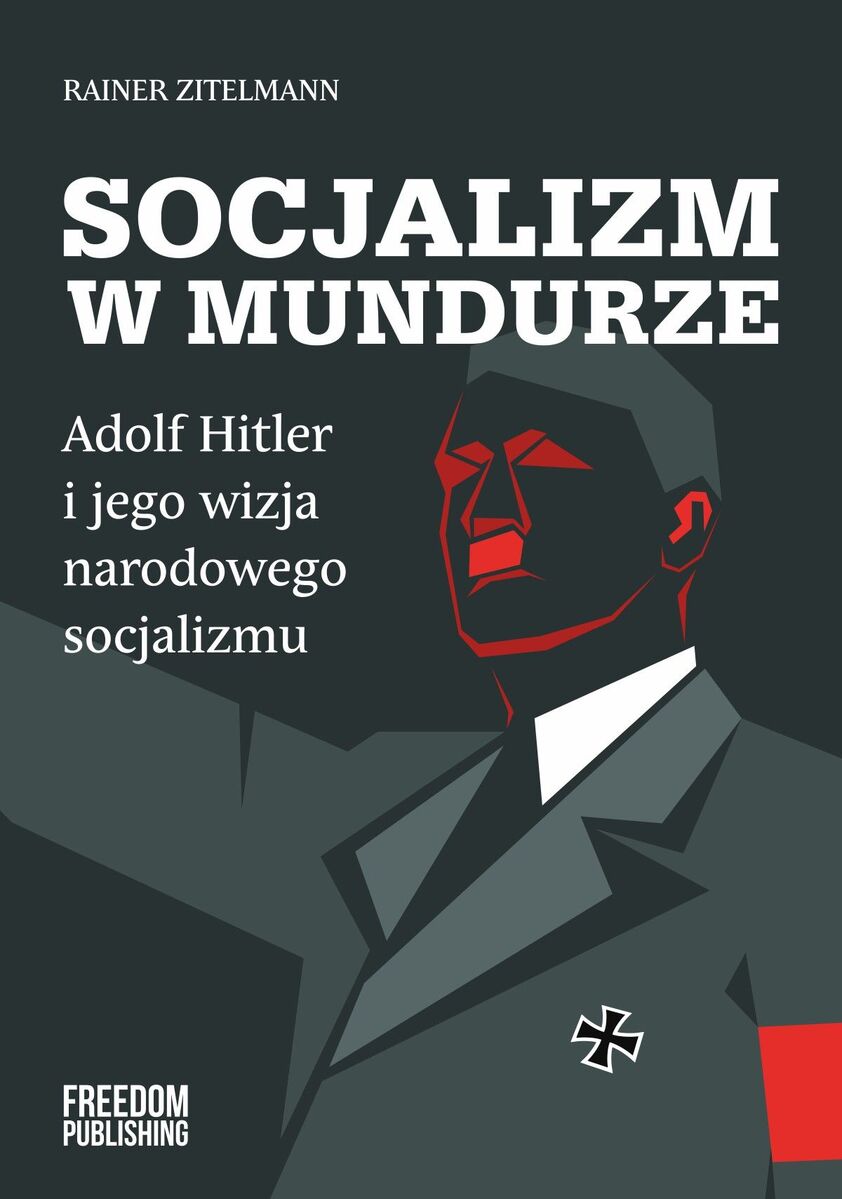 Socjalizm w mundurze. Adolf Hitler i jego wizja narodowego socjalizmu - Rainer Zitelmann - książka