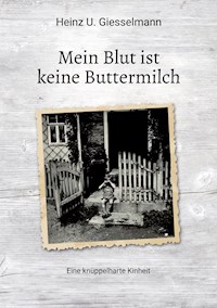 Mein Blut ist keine Buttermilch - Heinz U. Giesselmann - ebook