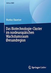 Das Biotechnologie-Cluster im nordeuropäischen Wachstumsraum Øresundregion - Markus Raueiser - ebook