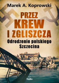 Przez krew i zgliszcza - Marek A. Koprowski - książka