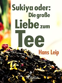 Sukiya oder Die große Liebe zum Tee - Hans Leip - ebook