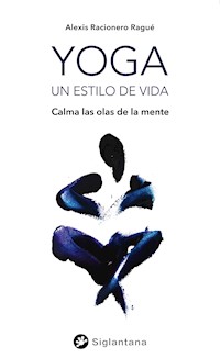 Yoga, un estilo de vida - Alexis Racionero Ragué - ebook