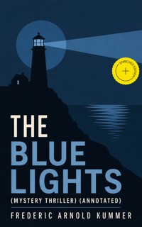 THE BLUE LIGHTS (Mystery Thriller) (Annotated) - Frederic Arnold Kummer - ebook