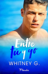 Entre tú y yo - Whitney G. - ebook