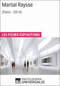 Martial Raysse (Paris-2014) - Encyclopaedia Universalis - ebook
