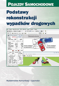 Podstawy rekonstrukcji wypadków drogowych - Prochowski Leon, Unarski Jan, Wach Wojciech, Wicher Jerzy - książka