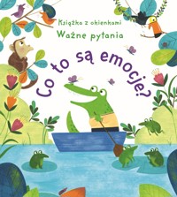Co to są emocje? Książka z okienkami. Ważne pytania - Anna Bańkowska-Lach (tłum.), Christine Pym (ilustr.), Katie Daynes - książka