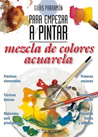 Guías Parramón para empezar a pintar. Mezcla de colores acuarela - Equipo Parramón Paidotribo - ebook