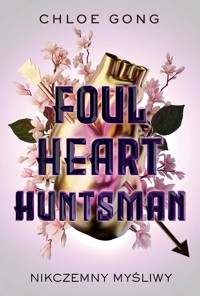 Foul Heart Huntsman. Nikczemny myśliwy - Chloe Gong - książka