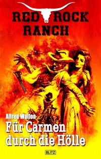 Red Rock Ranch 03: Für Carmen durch die Hölle - Alfred Wallon - ebook