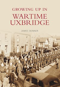 Growing Up in Wartime Uxbridge - James Skinner - ebook