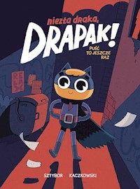 Niezła draka Drapak! Tom 1 Puść to jeszcze raz - Sztybor Bartosz - książka