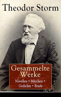 Gesammelte Werke: Novellen + Märchen + Gedichte + Briefe - Theodor  Storm - ebook