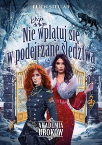 Akademia Uroków. Lekcja 2. Nie wplątuj się w podejrzane śledztwa - Ellen Stellar - ebook