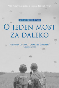 O jeden most za daleko. Historia operacji "Market-Garden" wrzesień 1944 - Cornelius Ryan - ebook