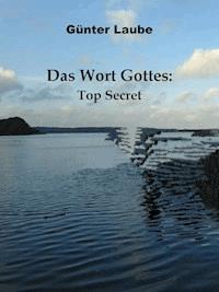 Das Wort Gottes: Top Secret - Günter Laube - ebook