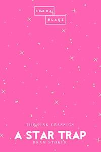 A Star Trap | The Pink Classics - Stoker Bram - ebook