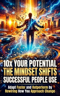 10x Your Potential: The Mindset Shifts Successful People Use - Alina Frost - ebook