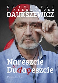 Nareszcie w Dudapeszcie - Daukszewicz Krzysztof, Aleksander Daukszewicz - ebook