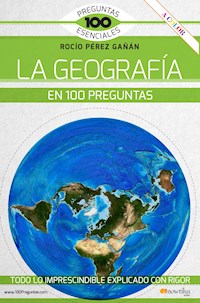 La geografía en 100 preguntas - Rocío Pérez Gañán - ebook