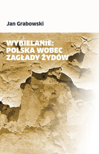 Wybielanie Polska wobec Zagłady Żydów - Jan Grabowski - książka