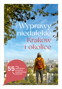 Wyprawy niedalekie. Kraków i okolice - Gaik Paweł - ebook