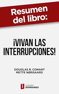 Resumen del libro "¡Vivan las interrupciones!" de Douglas R. Conant - Leader Summaries - ebook