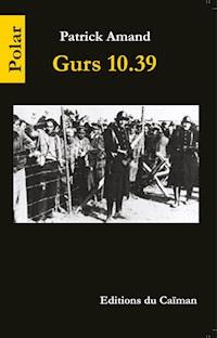 Gurs 10.39 - Patrick Amand - ebook
