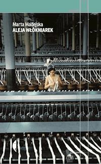 Aleja Włókniarek - Marta Madejska - ebook + książka