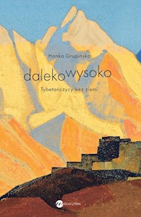 Dalekowysoko. Tybetańczycy bez ziemi - Grupińska Hanka - ebook + audiobook