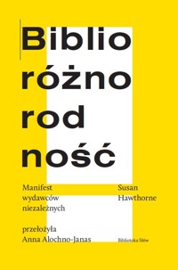 Biblioróżnorodność. Manifest wydawców niezależnych - Hawthorne Susan - ebook
