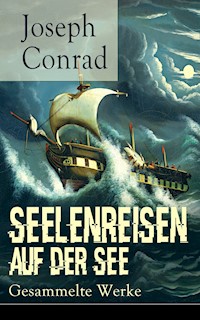 Seelenreisen auf der See: Gesammelte Werke - Conrad Joseph - ebook