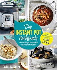 Das Instant-Pot-Kochbuch - Laurel Randolph - ebook