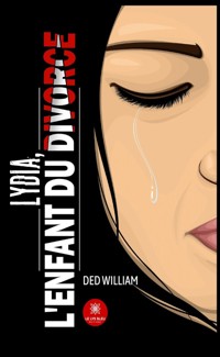 Lydia, l’enfant du divorce - Ded William - ebook