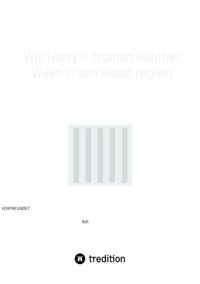 Wie Harry S Truman Günther Wilke in den Knast regiert - Akono Schmidt - ebook