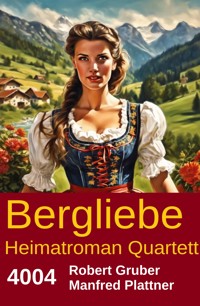 Bergliebe Heimatroman Quartett 4004 - Robert Gruber - ebook