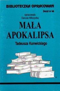 Biblioteczka opracowań. Mała apokalipsa Tadeusza Konwickiego - opracowanie Danuta Wilczycka - ebook