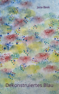 Dekonstruiertes Blau - Jana Beek - ebook
