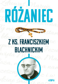 Różaniec z ks. Franciszkiem Blachnickim - Magdalena Kędzierska-Zaporowska - książka