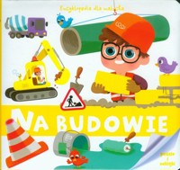 Encyklopedia dla malucha Na budowie -  - książka