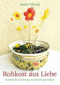 Rohkost aus Liebe - André Minak - ebook