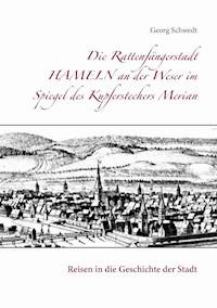 Die Rattenfängerstadt Hameln an der Weser im Spiegel des Kupferstechers Merian - Georg Schwedt - ebook