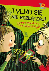 Tylko się nie rozłączaj! - Asia Olejarczyk, Izabela Michta - ebook + książka